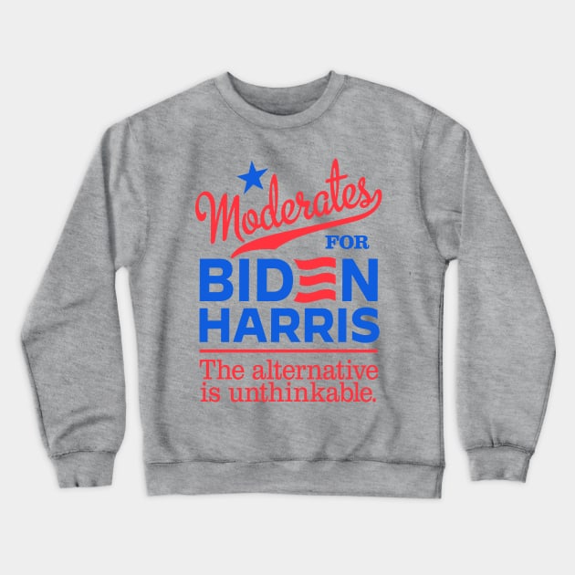 Moderates For Biden, the alternative is unthinkable Crewneck Sweatshirt by MotiviTees